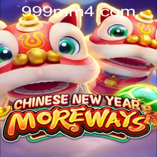 Explore the Excitement: CHINESENEWYEARMOREWAYS and 999mm PH Login